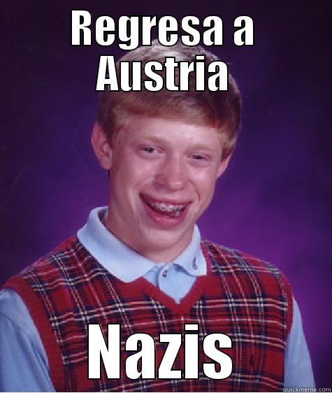 REGRESA A AUSTRIA NAZIS Bad Luck Brian