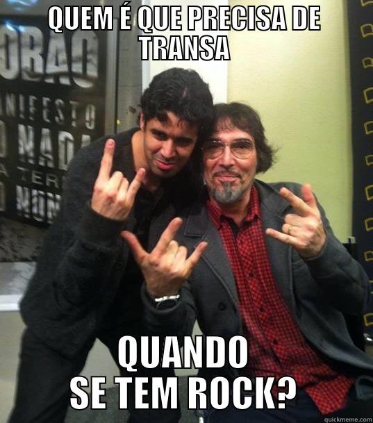 QUEM É QUE PRECISA DE TRANSA QUANDO SE TEM ROCK? Misc