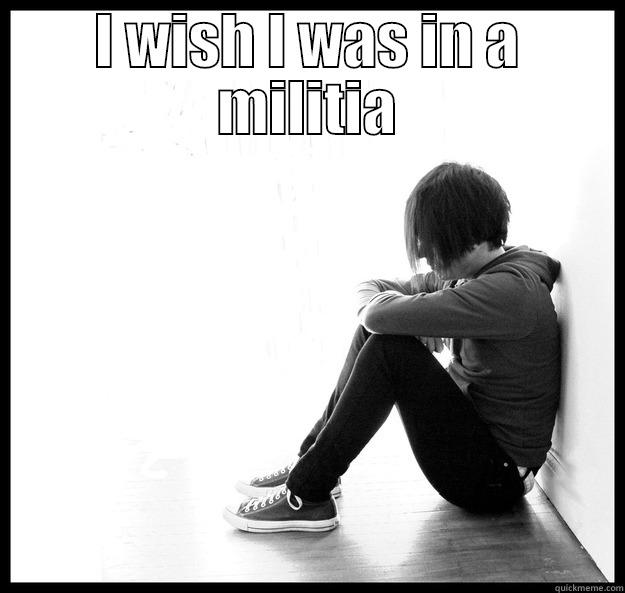 I WISH I WAS IN A MILITIA  Sad Youth