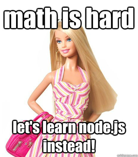 math is hard let's learn node.js instead!  