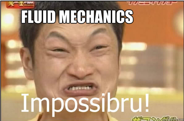 FLUID MECHANICS  Impossibru