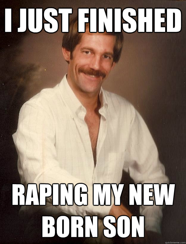 i just finished raping my new born son - i just finished raping my new born son  Paternal Pornstar