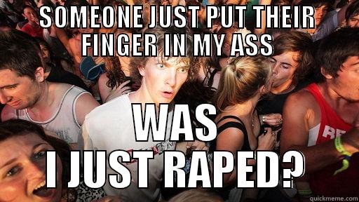 SOMEONE JUST PUT THEIR FINGER IN MY ASS WAS I JUST RAPED? Sudden Clarity Clarence