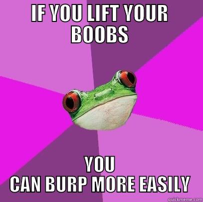 BOOBBURP LOLOL - IF YOU LIFT YOUR BOOBS YOU CAN BURP MORE EASILY Foul Bachelorette Frog