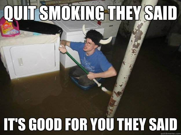 Quit smoking they said it's good for you they said  Laundry Room Viking