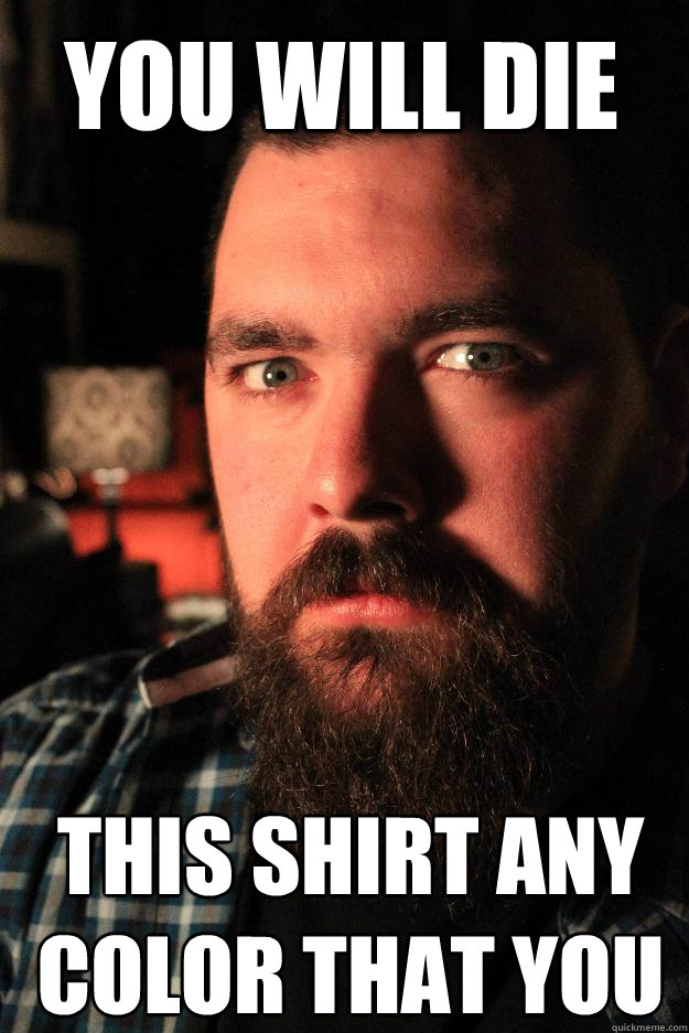 YOU WILL DIE This shirt any color that you want.  Dating Site Murderer