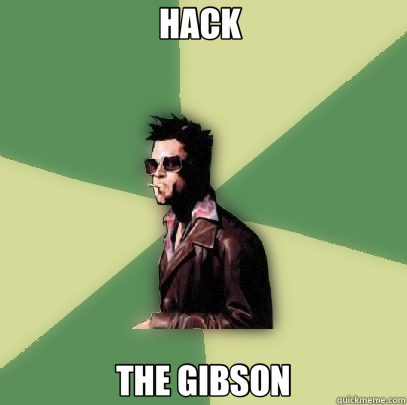 HACK  THE GIBSON  Helpful Tyler Durden