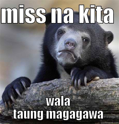 MISS NA KITA  WALA TAUNG MAGAGAWA Confession Bear