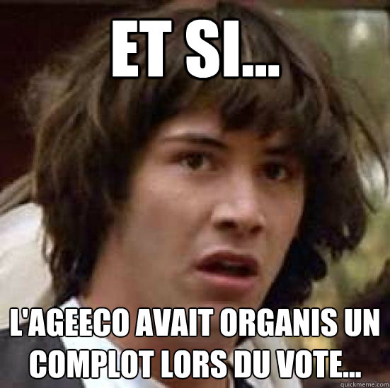 Et si... L'Ageeco avait organisé un complot lors du vote...  conspiracy keanu