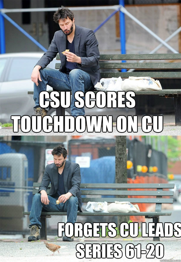 CSU Scores touchdown on CU  Forgets CU leads series 61-20  Sad Keanu