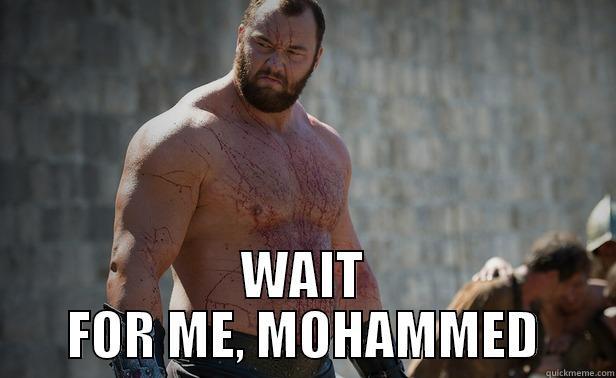  WAIT FOR ME, MOHAMMED Misc