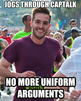 Jogs through Captalk No more uniform arguments  Ridiculously photogenic guy