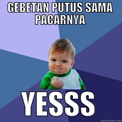 GEBETAN PUTUS SAMA PACARNYA YESSS Success Kid