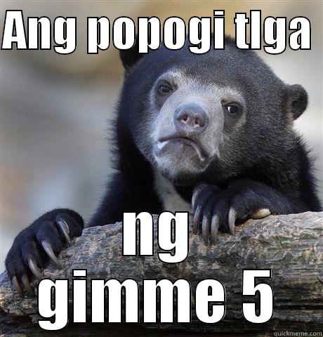 ANG POPOGI TLGA  NG GIMME 5 Confession Bear