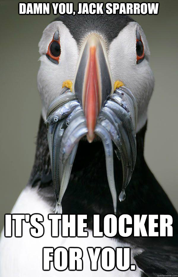 Damn you, Jack Sparrow It's the locker for you.   Penguin Davy Jones