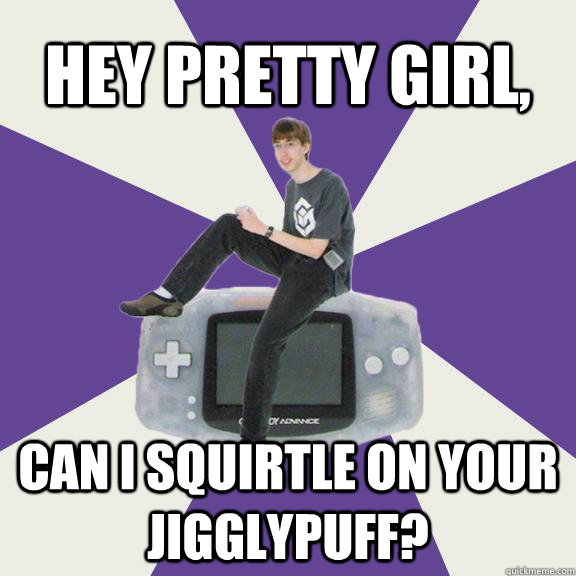 Hey pretty girl, Can I Squirtle on your Jigglypuff? - Hey pretty girl, Can I Squirtle on your Jigglypuff?  Nintendo Norm