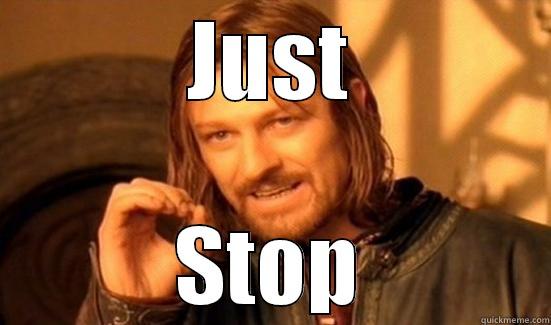 JUST STOP Boromir