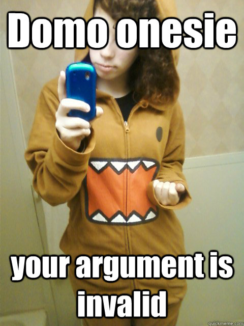 Domo onesie your argument is invalid  