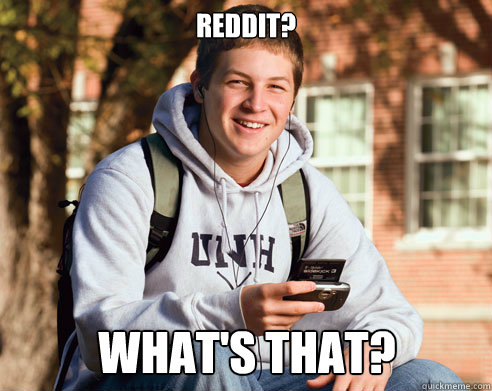 Reddit? What's That?  College Freshman
