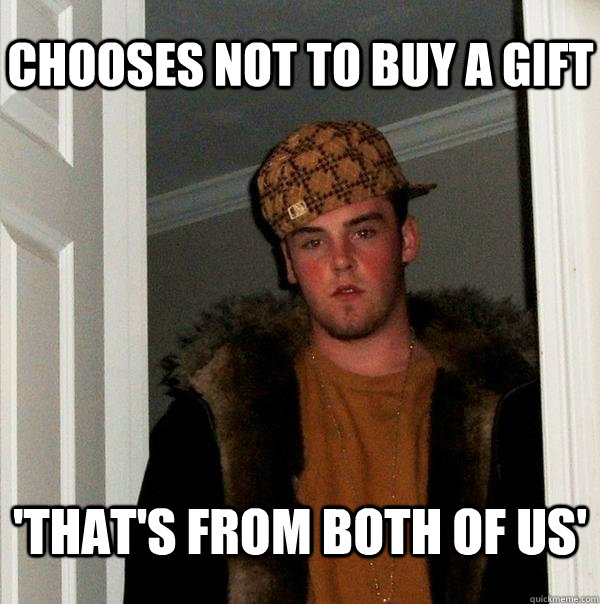 chooses not to buy a gift 'that's from both of us' - chooses not to buy a gift 'that's from both of us'  Misc