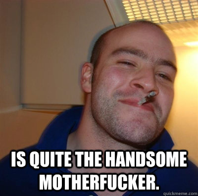  is quite the handsome motherfucker.  GGG plays SC