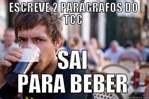 ESCREVE 2 PARÁGRAFOS DO TCC SAI PARA BEBER Lazy College Senior