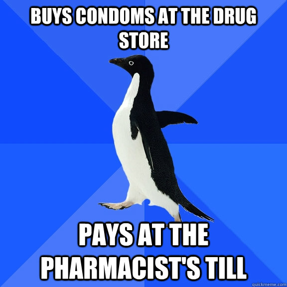 buys condoms at the drug store pays at the pharmacist's till  Socially Awkward Penguin