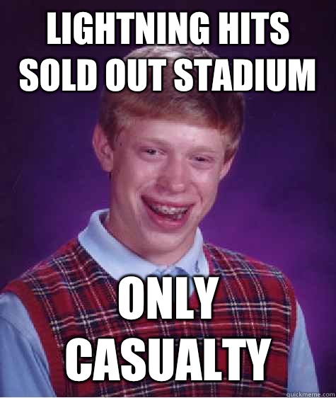 Lightning hits sold out stadium Only casualty  Bad Luck Brian