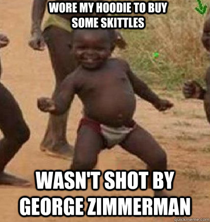 Wore my hoodie to buy some skittles wasn't shot by george zimmerman  dancing african baby