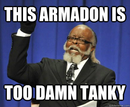 THIS ARMADON IS TOO DAMN TANKY - THIS ARMADON IS TOO DAMN TANKY  Too Damn High