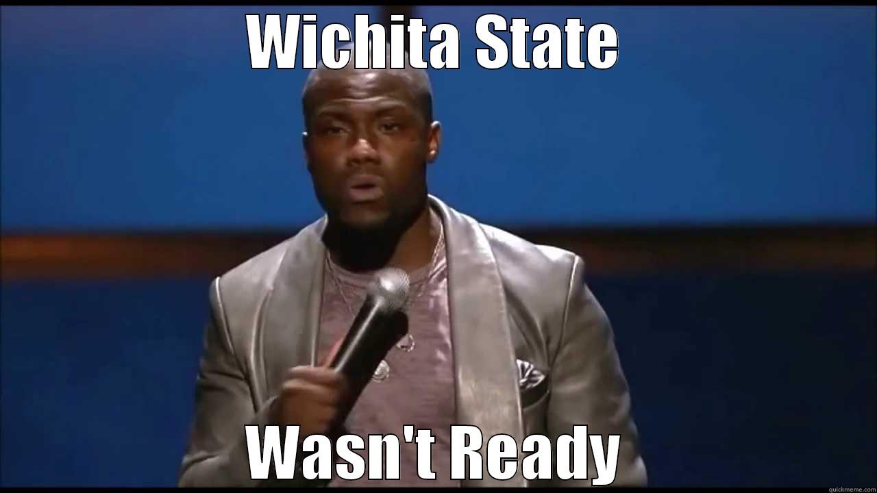 WICHITA STATE WASN'T READY Misc