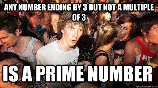 Any number ending by 3 but not a multiple of 3 Is a prime number - Any number ending by 3 but not a multiple of 3 Is a prime number  Sudden Clarity Clarence