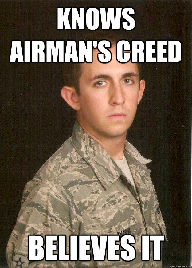 knows airman's creed believes it  Tech School Airman