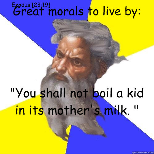 Great morals to live by:
 