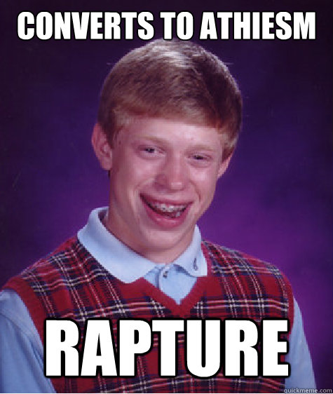 converts to athiesm Rapture  Bad Luck Brian