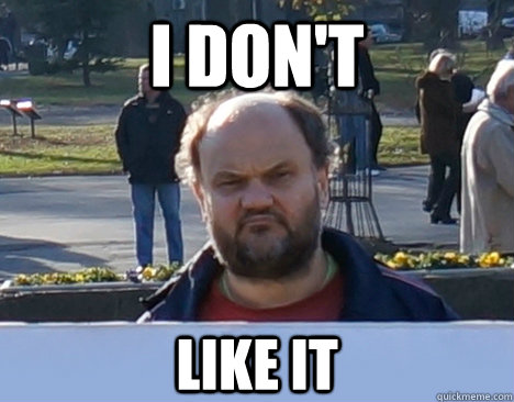 I don't like it  