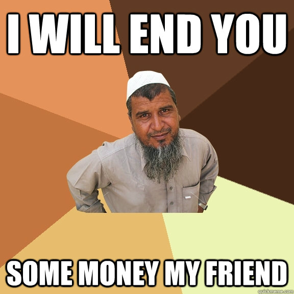 I will end you some money my friend - I will end you some money my friend  Ordinary Muslim Man