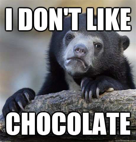 I don't like chocolate  Confession Bear