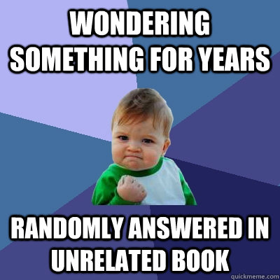 wondering something for years randomly answered in unrelated book  Success Kid