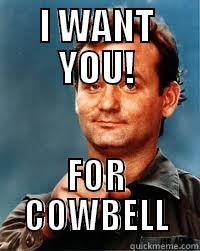 I WANT YOU! FOR COWBELL Misc