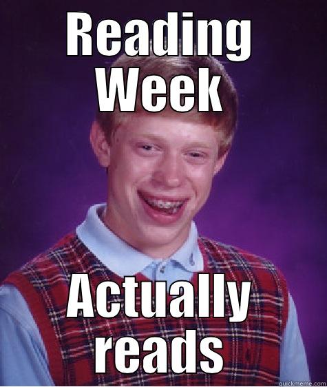 READING WEEK ACTUALLY READS Bad Luck Brian