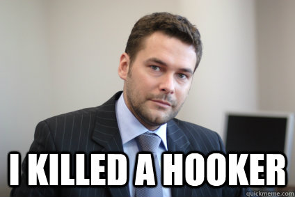  I killed a hooker  Successful White Man