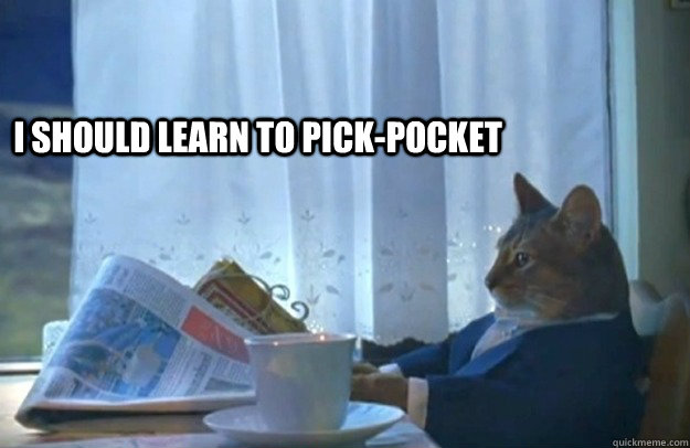 I should learn to pick-pocket  Sophisticated Cat