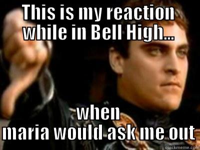 THIS IS MY REACTION WHILE IN BELL HIGH... WHEN MARIA WOULD ASK ME OUT Downvoting Roman