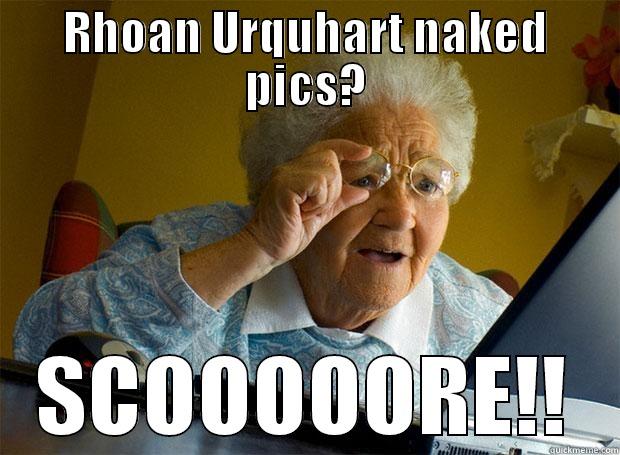 Troll Rhoan - RHOAN URQUHART NAKED PICS? SCOOOOORE!! Grandma finds the Internet