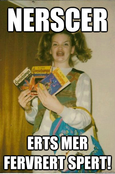 Nerscer erts mer fervrert spert!  BERKS