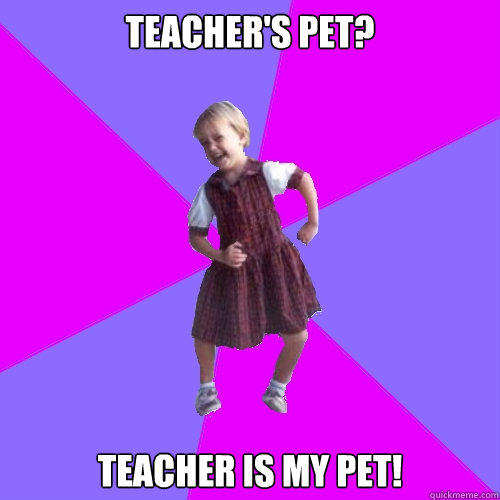 Teacher's pet? Teacher is my pet!  Socially awesome kindergartener