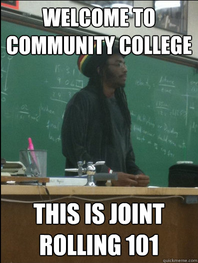 Welcome to Community College This is Joint Rolling 101  Rasta Science Teacher