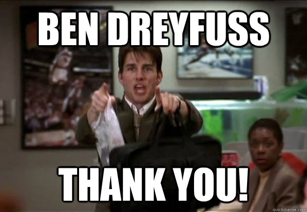 Ben Dreyfuss THANK YOU! - Ben Dreyfuss THANK YOU!  Thankful Jerry Maguire