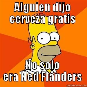 Alguien dijo cerveza grats - ALGUIEN DIJO CERVEZA GRATIS NO SOLO ERA NED FLANDERS Advice Homer